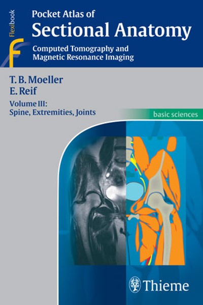 Pocket Atlas of Sectional Anatomy - Volume III: Spine, Extremities, Joints